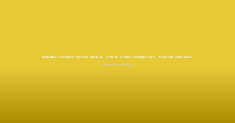 Reddybook Launches Virtual Stadium Tours to Enhance Cricket Fans’ Matchday Experience
