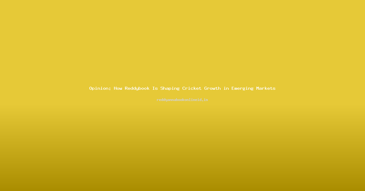 Opinion: How Reddybook Is Shaping Cricket Growth in Emerging Markets