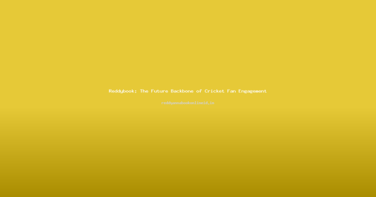 Reddybook: The Future Backbone of Cricket Fan Engagement