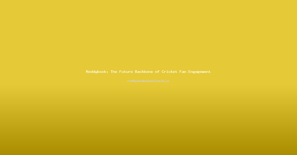 Reddybook: The Future Backbone of Cricket Fan Engagement