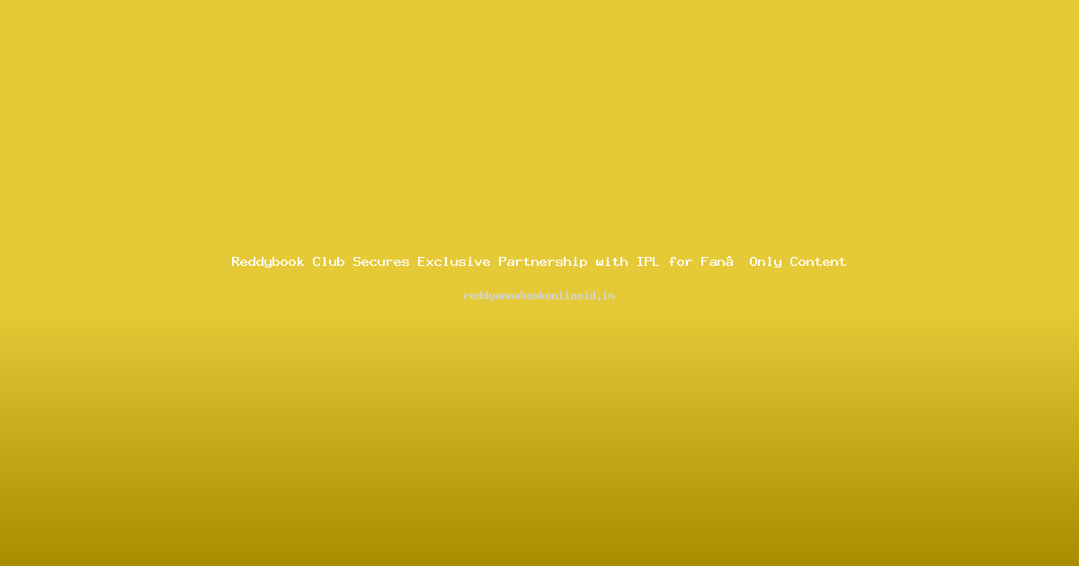 Reddybook Club Secures Exclusive Partnership with IPL for Fan‑Only Content