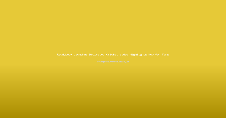 Reddybook Launches Dedicated Cricket Video Highlights Hub for Fans