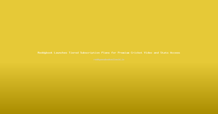 Reddybook Launches Tiered Subscription Plans for Premium Cricket Video and Stats Access