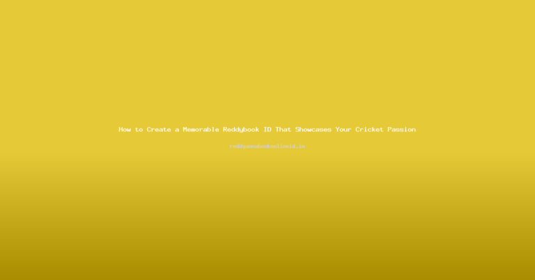 How to Create a Memorable Reddybook ID That Showcases Your Cricket Passion