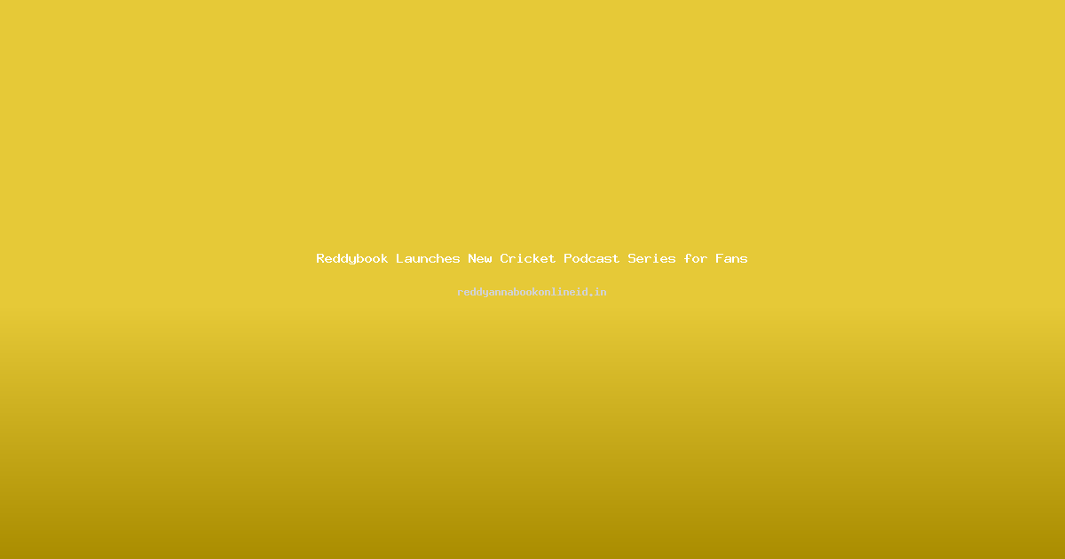 Reddybook Launches New Cricket Podcast Series for Fans
