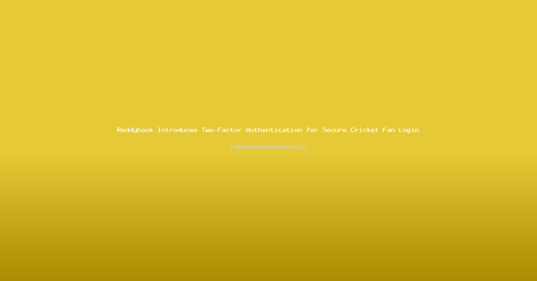 Reddybook Introduces Two-Factor Authentication for Secure Cricket Fan Login