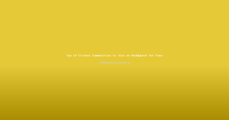 Top 10 Cricket Communities to Join on Reddybook for Fans