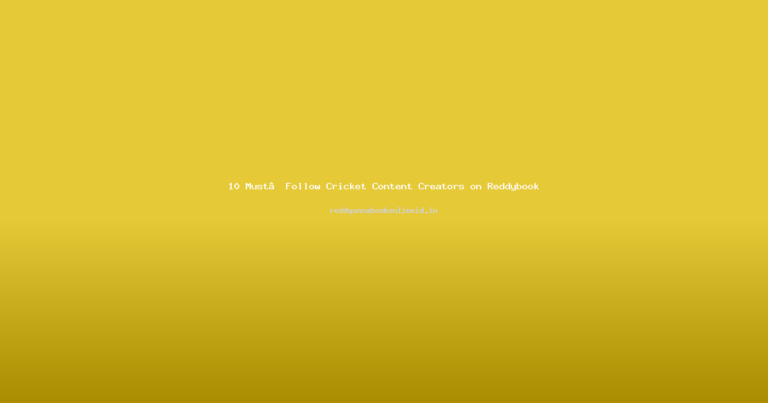 10 Must‑Follow Cricket Content Creators on Reddybook