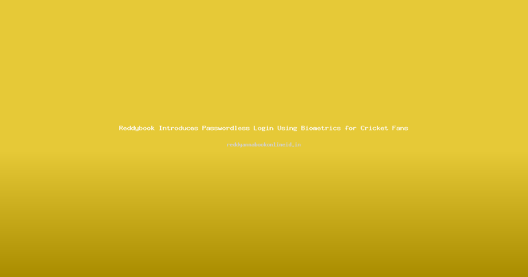 Reddybook Introduces Passwordless Login Using Biometrics for Cricket Fans