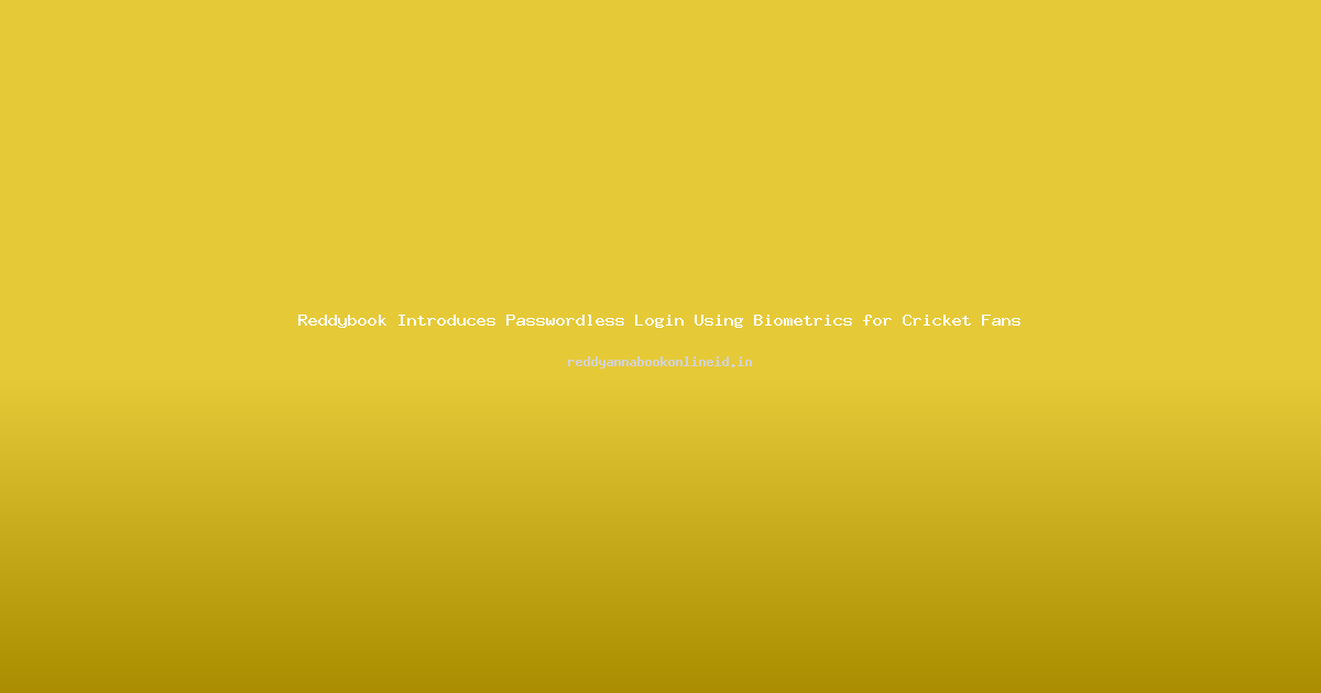 Reddybook Introduces Passwordless Login Using Biometrics for Cricket Fans