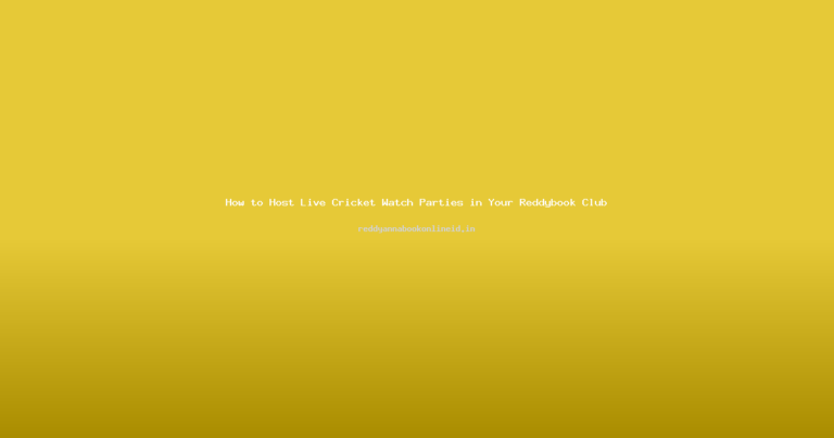 How to Host Live Cricket Watch Parties in Your Reddybook Club