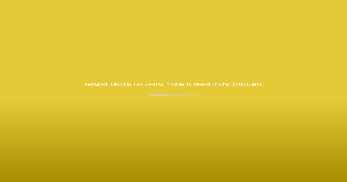 Reddybook Launches Fan Loyalty Program to Reward Cricket Enthusiasts