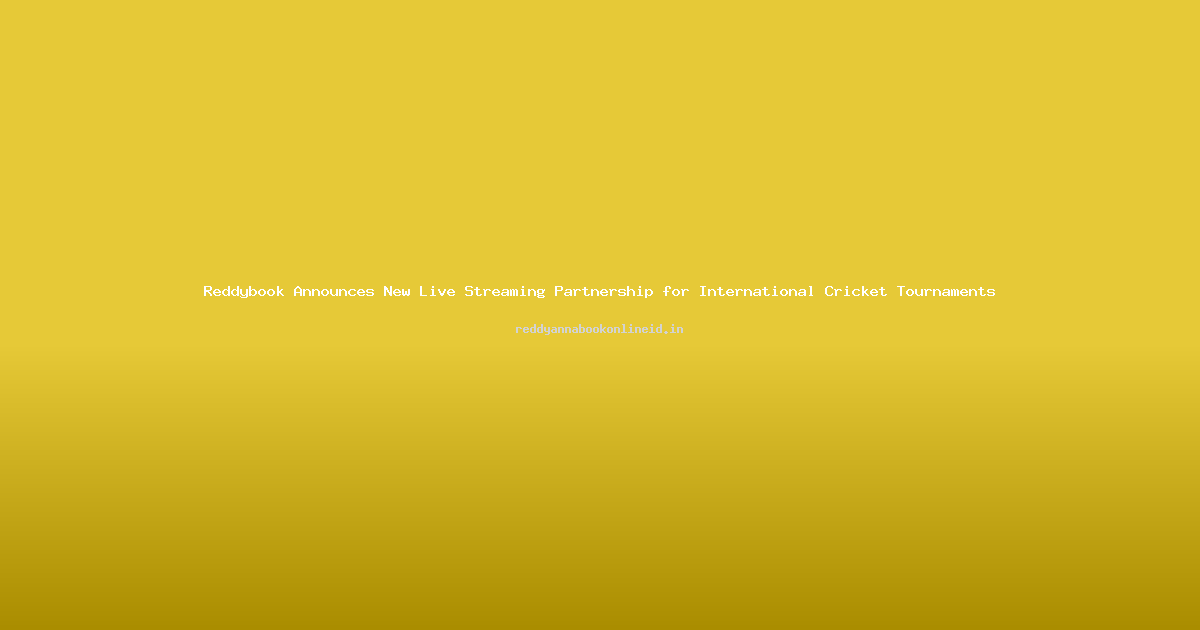 Reddybook Announces New Live Streaming Partnership for International Cricket Tournaments