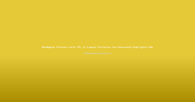 Reddybook Partners with IPL to Launch Exclusive Fan-Generated Highlights Hub