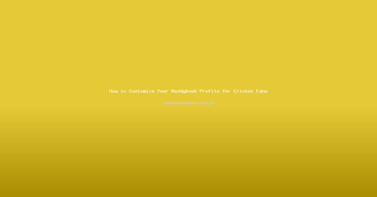 How to Customize Your Reddybook Profile for Cricket Fans