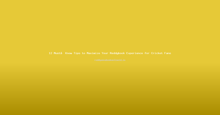 12 Must‑Know Tips to Maximize Your Reddybook Experience for Cricket Fans