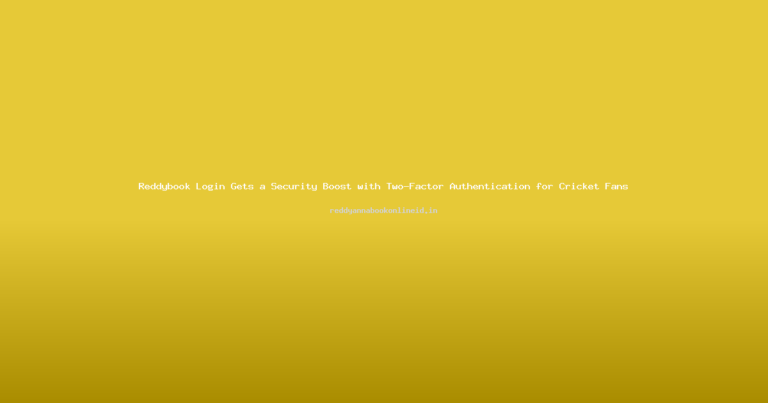 Reddybook Login Gets a Security Boost with Two-Factor Authentication for Cricket Fans