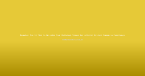 Roundup: Top 10 Tips to Optimize Your Reddybook Signup for a Better Cricket Community Experience