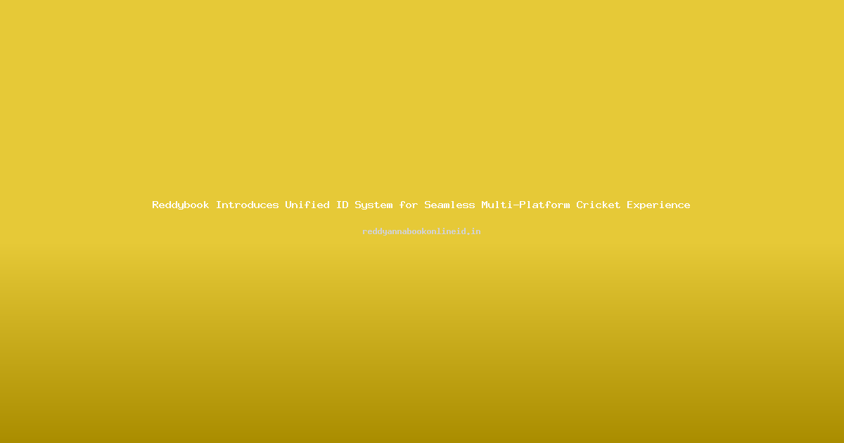 Reddybook Introduces Unified ID System for Seamless Multi-Platform Cricket Experience