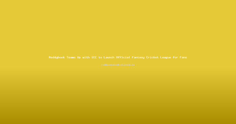 Reddybook Teams Up with ICC to Launch Official Fantasy Cricket League for Fans