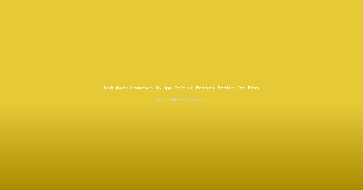 Reddybook Launches In-App Cricket Podcast Series for Fans