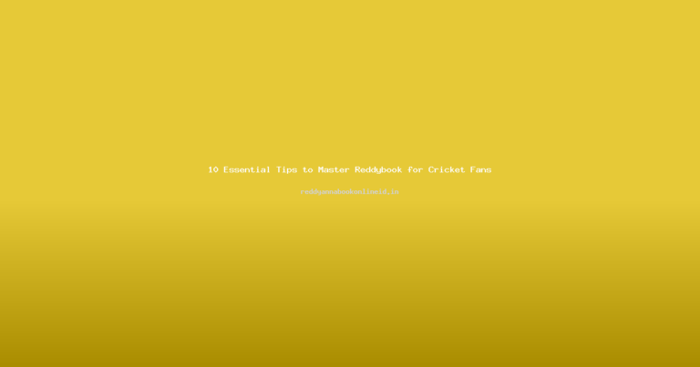 10 Essential Tips to Master Reddybook for Cricket Fans