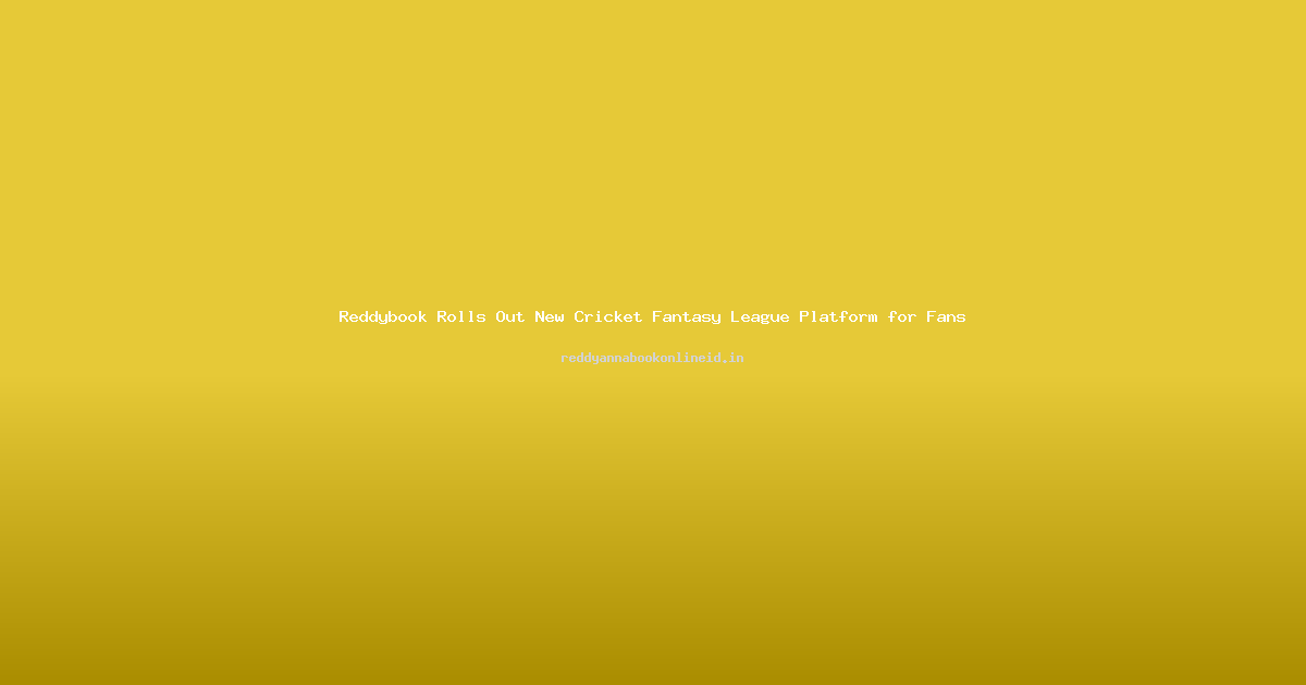 Reddybook Rolls Out New Cricket Fantasy League Platform for Fans