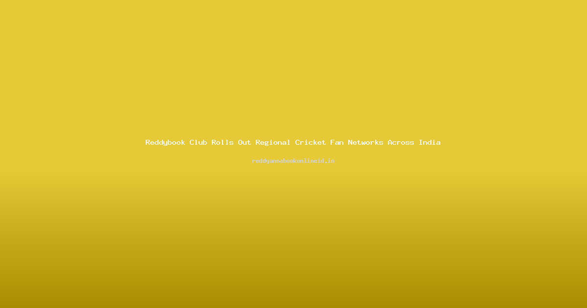 Reddybook Club Rolls Out Regional Cricket Fan Networks Across India