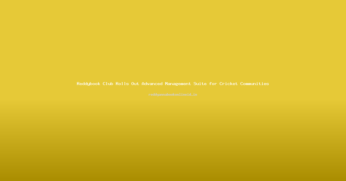 Reddybook Club Rolls Out Advanced Management Suite for Cricket Communities