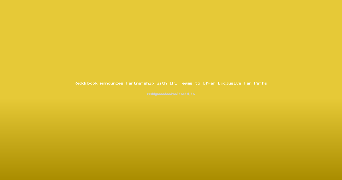 Reddybook Announces Partnership with IPL Teams to Offer Exclusive Fan Perks