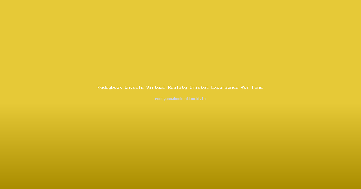 Reddybook Unveils Virtual Reality Cricket Experience for Fans