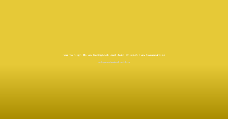 How to Sign Up on Reddybook and Join Cricket Fan Communities