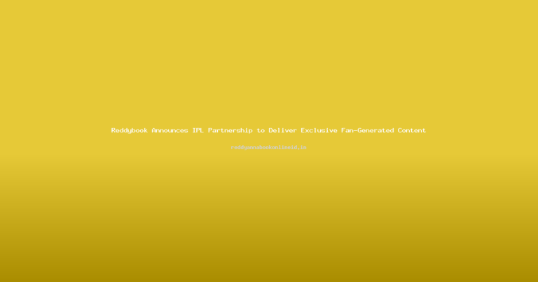 Reddybook Announces IPL Partnership to Deliver Exclusive Fan-Generated Content