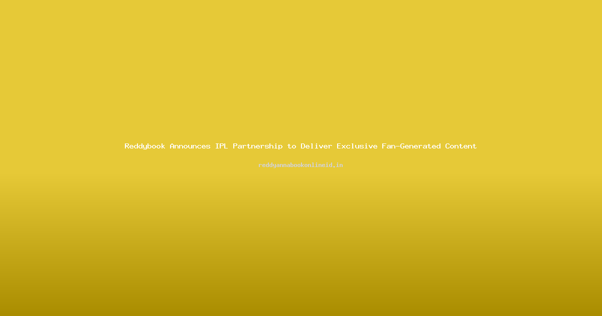 Reddybook Announces IPL Partnership to Deliver Exclusive Fan-Generated Content