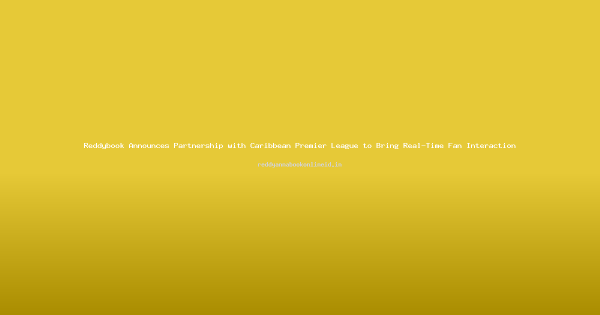 Reddybook Announces Partnership with Caribbean Premier League to Bring Real-Time Fan Interaction