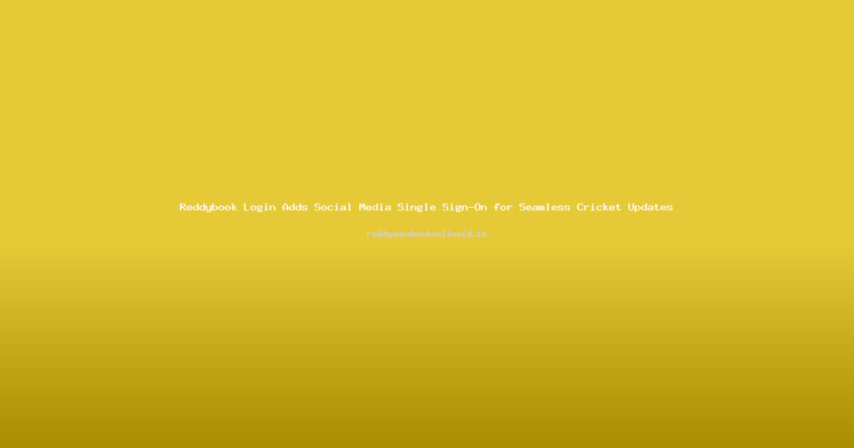 Reddybook Login Adds Social Media Single Sign-On for Seamless Cricket Updates