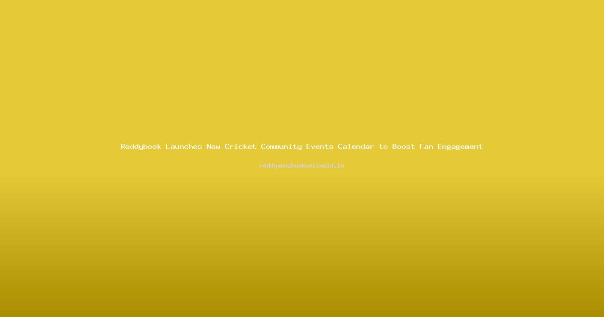 Reddybook Launches New Cricket Community Events Calendar to Boost Fan Engagement