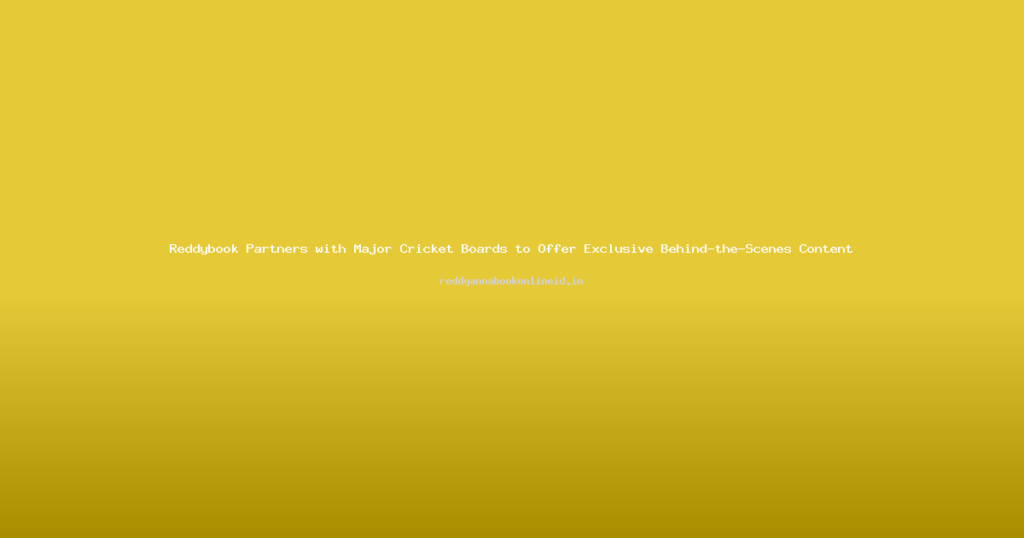 Reddybook Partners with Major Cricket Boards to Offer Exclusive Behind-the-Scenes Content