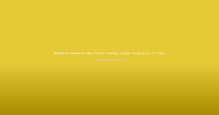 Reddybook Announces New Cricket Fantasy League Integration for Fans