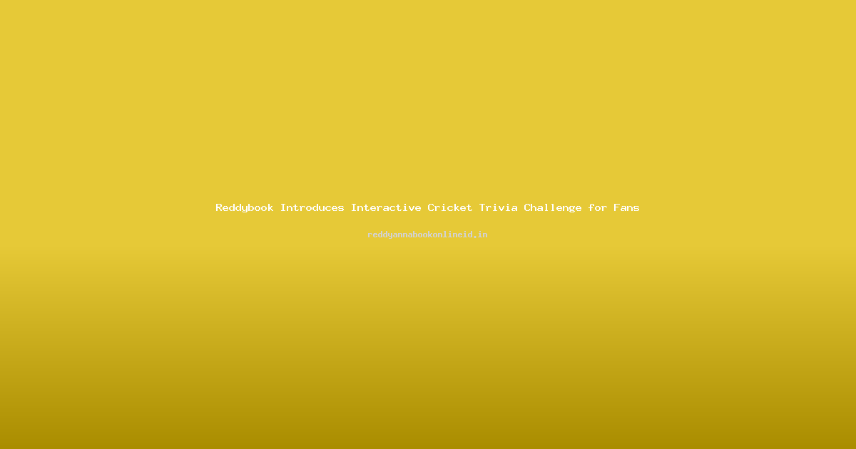 Reddybook Introduces Interactive Cricket Trivia Challenge for Fans