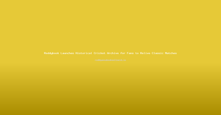 Reddybook Launches Historical Cricket Archive for Fans to Relive Classic Matches