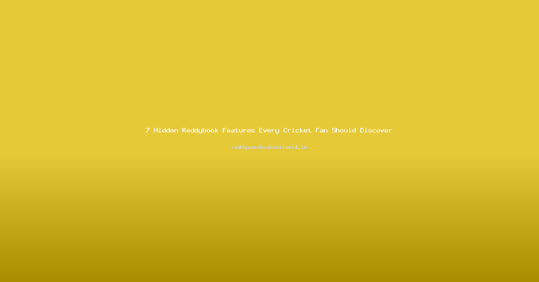 7 Hidden Reddybook Features Every Cricket Fan Should Discover