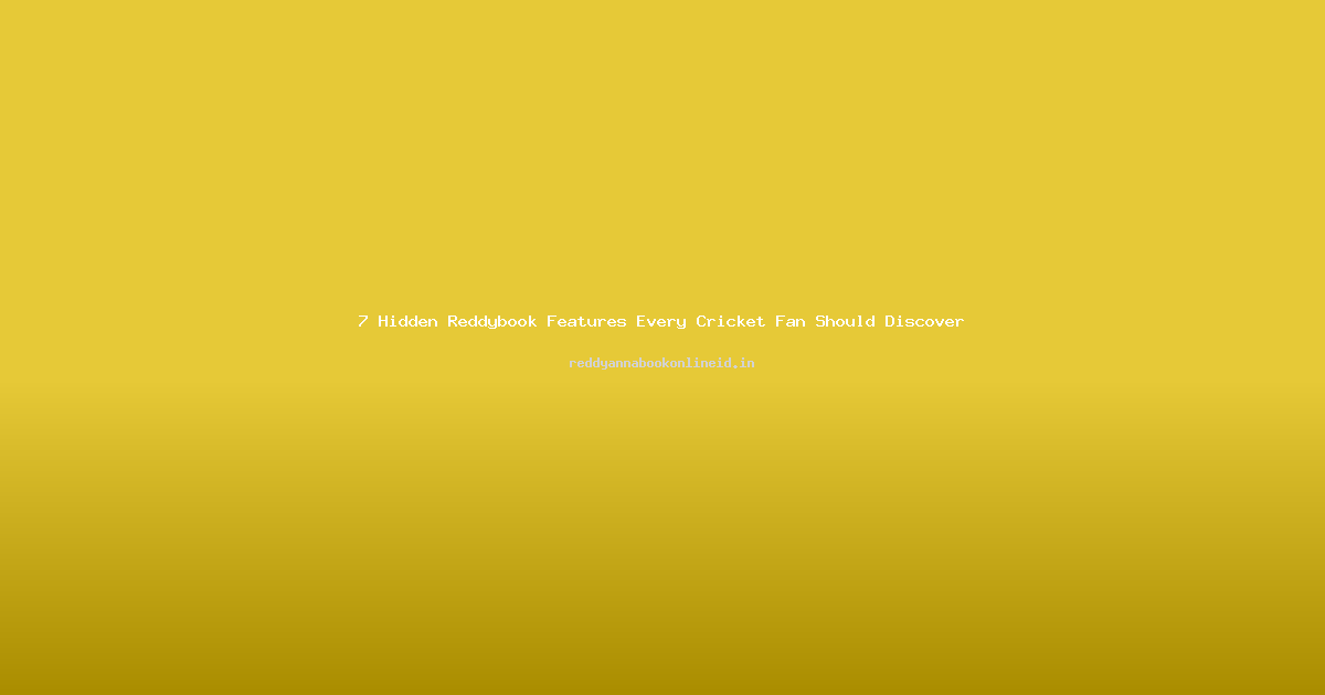 7 Hidden Reddybook Features Every Cricket Fan Should Discover