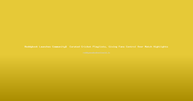 Reddybook Launches Community‑Curated Cricket Playlists, Giving Fans Control Over Match Highlights