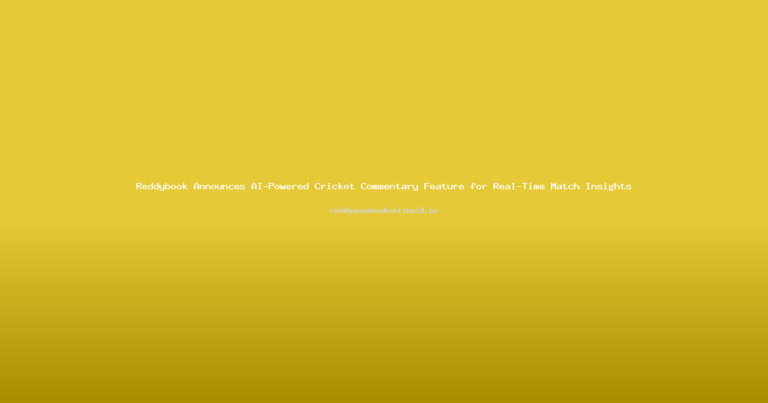 Reddybook Announces AI-Powered Cricket Commentary Feature for Real-Time Match Insights