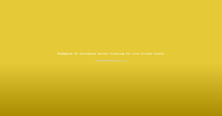 Reddybook ID Introduces Secure Ticketing for Live Cricket Events
