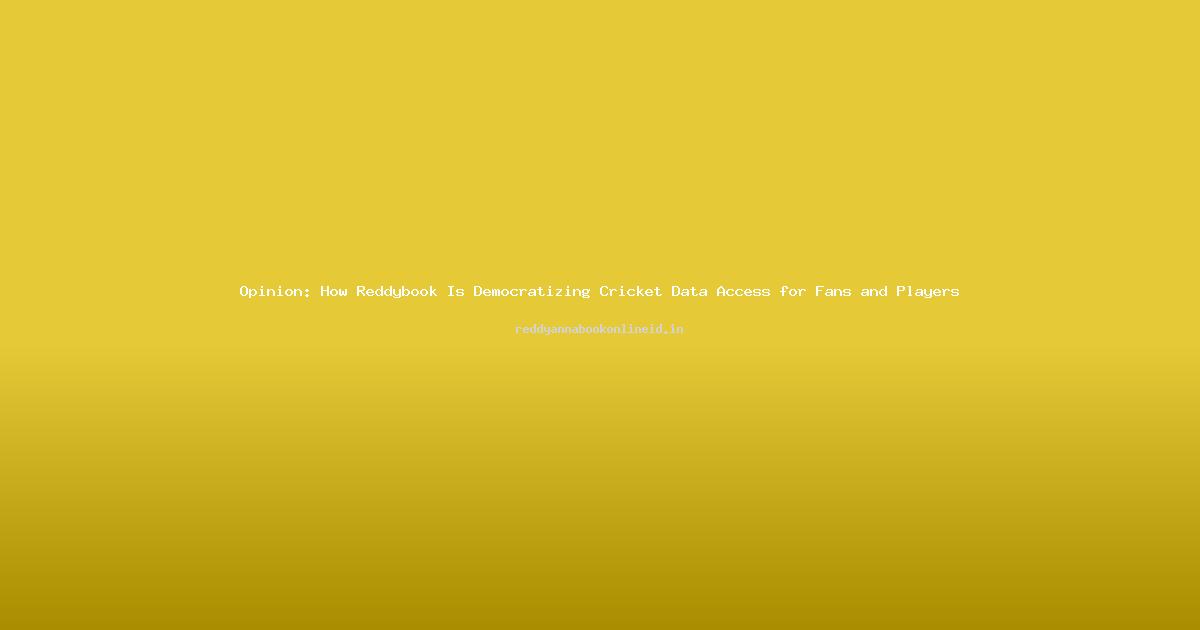 Opinion: How Reddybook Is Democratizing Cricket Data Access for Fans and Players