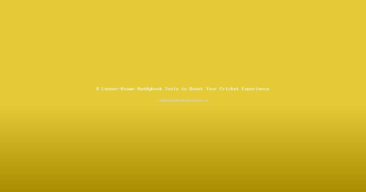 8 Lesser-Known Reddybook Tools to Boost Your Cricket Experience