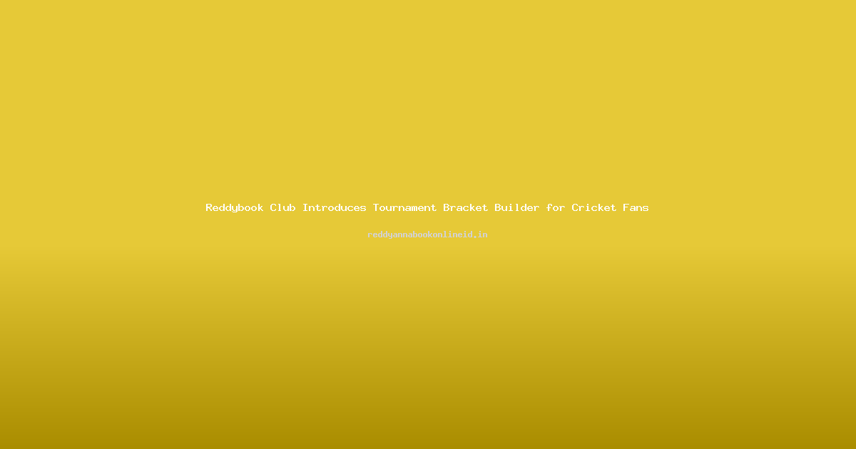 Reddybook Club Introduces Tournament Bracket Builder for Cricket Fans