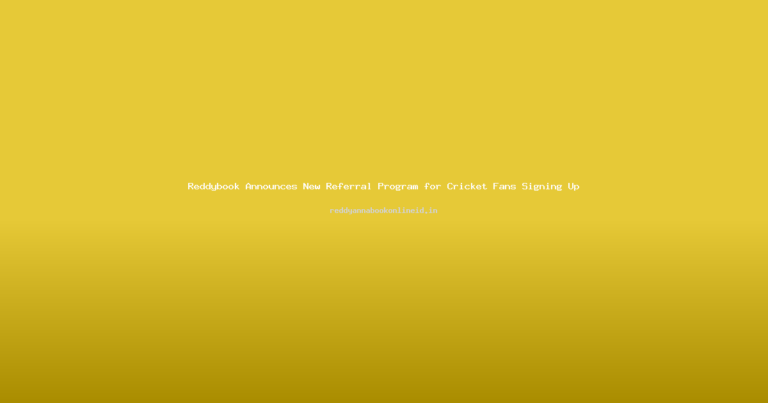 Reddybook Announces New Referral Program for Cricket Fans Signing Up